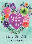 Listen to Your Heart: A Line-a-Day Journal with Prompts