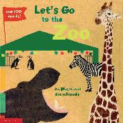 Let's Go to the Zoo: An Illustrated Encyclopedia with Over 100 Animals!