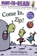 Come In, Zip!: Ready-To-Read Ready-To-Go!