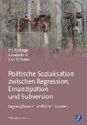Politische Sozialisation zwischen Regression, Emanzipation und Subversion