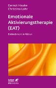 Emotionale Aktivierungstherapie (EAT) (Leben Lernen, Bd. 312)
