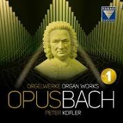 Opus Bach | Orgelwerke | Vol. 1 Peter Kofler