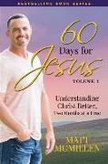 60 Days for Jesus, Volume 3: Understanding Christ Better, Two Months at a Time