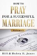 How To PRAY For A Successful MARRIAGE: Volume I