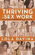 Thriving in Sex Work: Heartfelt Advice for Staying Sane in the Sex Industry: A Self-Help Book for Sex Workers