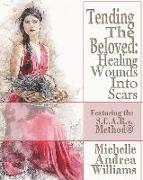 Tending The Beloved: Healing Wounds Into Scars: Featuring the S.C.A.R.s. Method