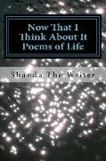 Now That I Think About It: Poems of Life