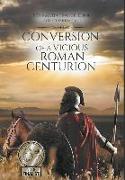 Conversion of a Vicious Roman Centurion