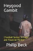 Heygood Gambit: (Fastball Series) A Legal and Financial Thriller