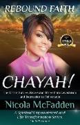 Rebound Faith: CHAYAH! (Full Volume): The Grit to Survive, Revive and Thrive from Devastation and Depression to Deliverance