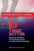 10 Times Better: Personal Reflective Journal