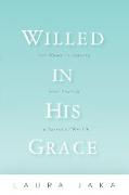 Willed in His Grace