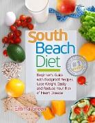 South Beach Diet: Beginner's Guide with Foolproof RecipesLose Weight Easily and Reduce Your Risk of Heart Disease