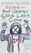 Escape from Bad Grades Slave Labor Camp