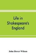 Life in Shakespeare's England, a book of Elizabethan prose