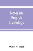 Notes on English etymology, chiefly reprinted from the Transactions of the Philological society