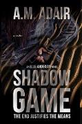 Shadow Game: The End Justifies The Means