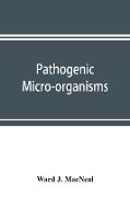 Pathogenic micro-organisms. A text-book of microbiology for physicians and students of medicine. (Based upon Williams' Bacteriology)