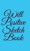 Will Positive Sketchbook