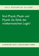 Sind Physik, Musik und Mystik die Ethik der mathematischen Logik?