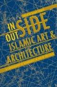 Inside/Outside Islamic Art and Architecture