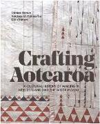 Crafting Aotearoa: A Cultural History of Making in New Zealand and the Wider Moana