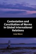 Contestation and Constitution of Norms in Global International Relations