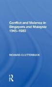 Conflict And Violence In Singapore And Malaysia, 1945-1983