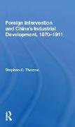 Foreign Intervention And China's Industrial Development, 1870-1911