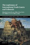 The Legitimacy of International Trade Courts and Tribunals