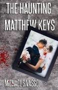 The Haunting of Matthew Keys