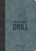 This Is Not a Drill Leatherluxe(r) Journal