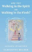 Are You Walking in the Spirit or Walking in the Flesh?