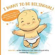 I WANT TO BE BILINGUAL!