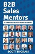 B2B Sales Mentors: 20 Stories from 20 Top 1% Sales Professionals