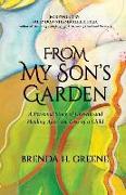 From My Son's Garden: A Personal Story of Growth and Healing After the Loss of a Child