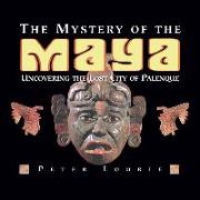 The Mystery of the Maya: Uncovering the Lost City of Palenque