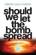 Should We Let the Bomb Spread