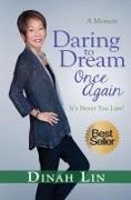 Daring to Dream Once Again: It's Never Too Late!