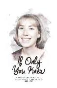 If Only You Knew: a true story of bulimia, suicide, and a journey to hope