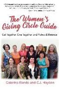 The Women's Giving Circle Guide: Get Together, Give Together, and Make a Difference