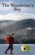The Woodsman's Boy: How a ten-year-old boy from London became an expert Adirondack guide