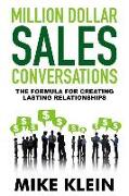 Million Dollar Sales Conversations: The Formula for Creating Last Relationships