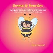 Emma le bourdon: Une merveilleuse histoire conçue pour aider les enfants à croire en eux et se faire confiance, en leur donnant de la c