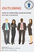 Outlining: How to structure examinations in civil litigation