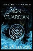 Sign Of The Guardian: Volume II in the First Life fantasy adventure series