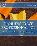 Landing That Professional Job: A Career Guide for College Students