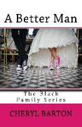 A Better Man: The Black Family Series