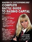 Maverick Entrepreneurs' Complete Battle Guide to Raising Capital (Part I and Part II)