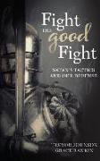 Fight the Good Fight: Satan's Tactics and Our Defense
